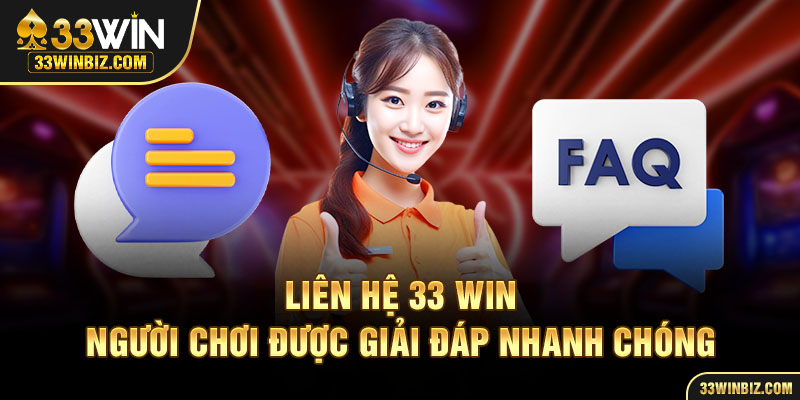 Liên hệ 33Win giải đáp vấn đề người chơi nhanh chóng